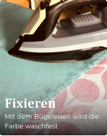 Fixieren Mit dem Bügeleisen wird die  Farbe waschfest